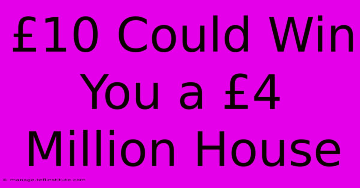 £10 Could Win You A £4 Million House