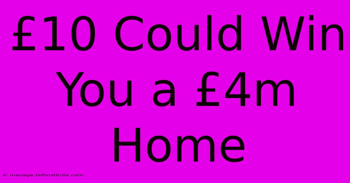 £10 Could Win You A £4m Home