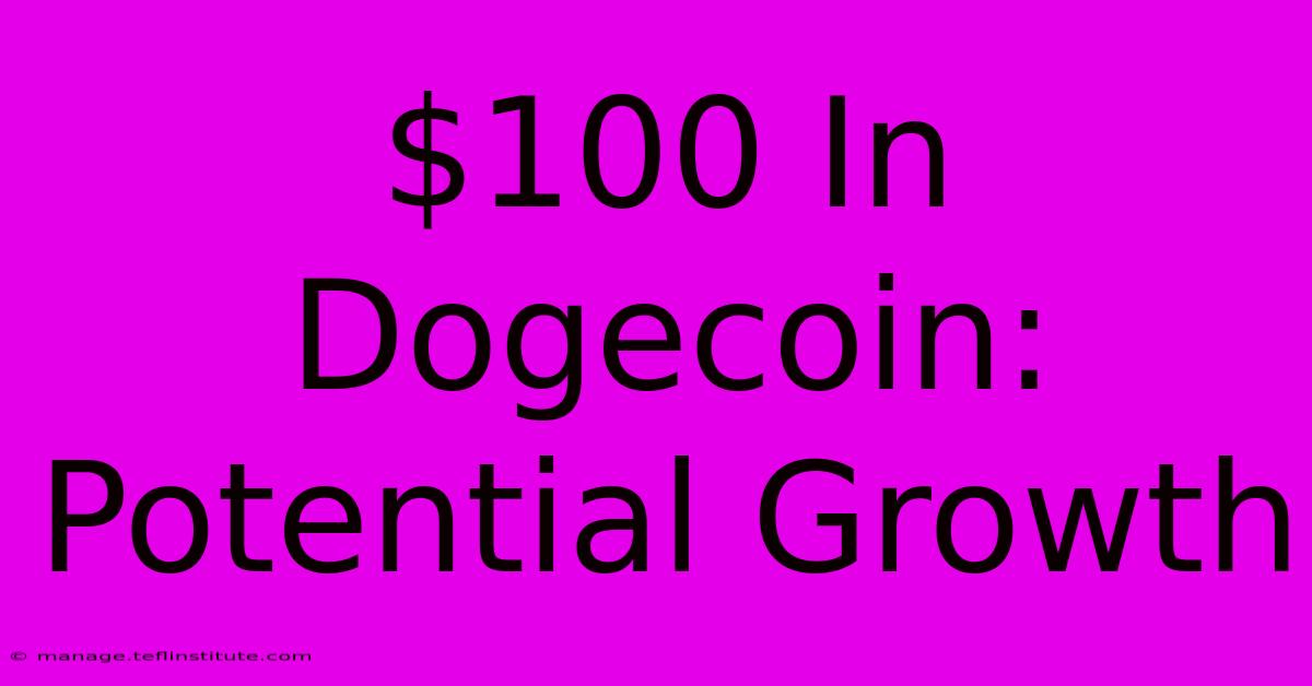 $100 In Dogecoin: Potential Growth