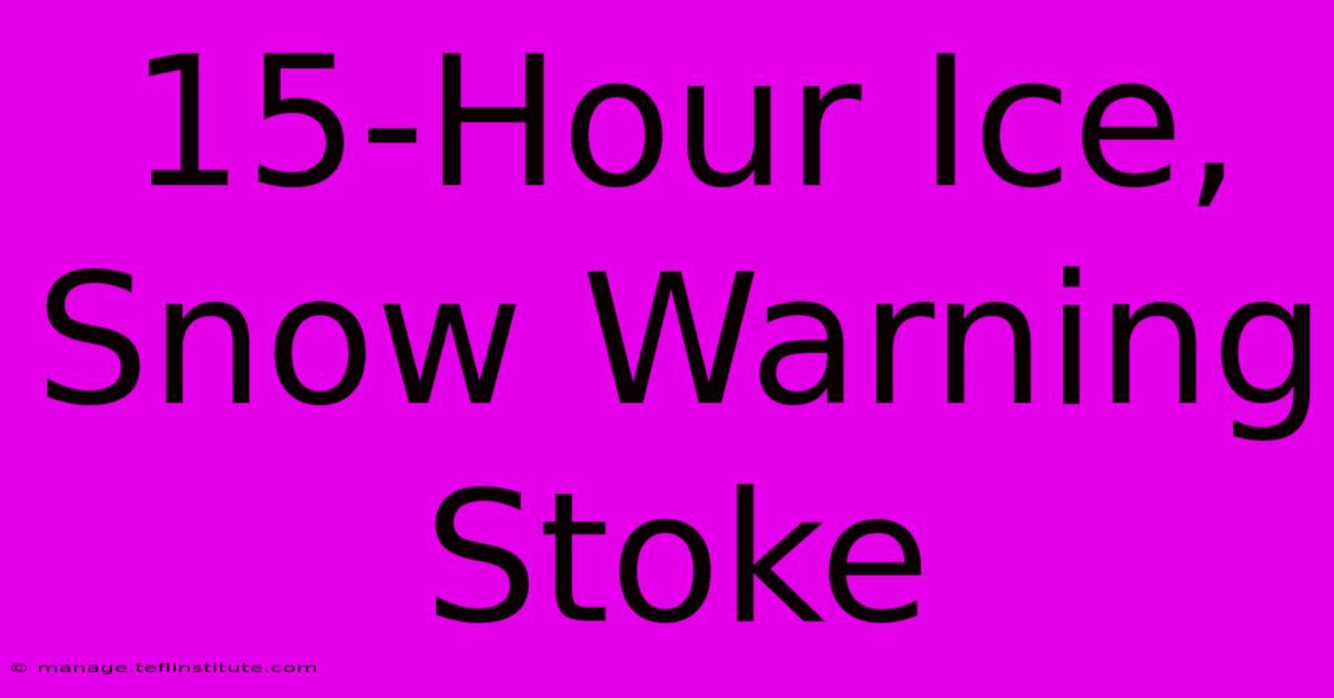 15-Hour Ice, Snow Warning Stoke