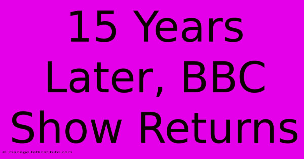 15 Years Later, BBC Show Returns 