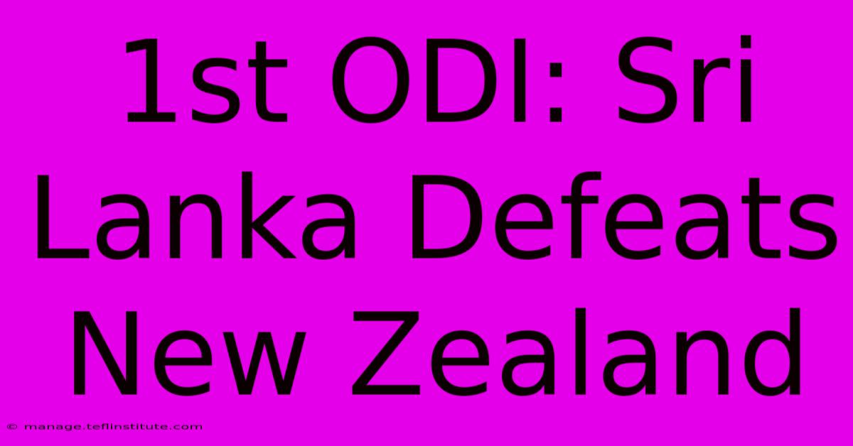 1st ODI: Sri Lanka Defeats New Zealand 