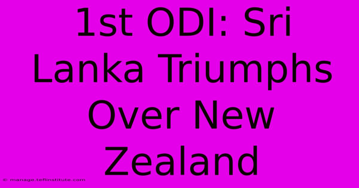 1st ODI: Sri Lanka Triumphs Over New Zealand