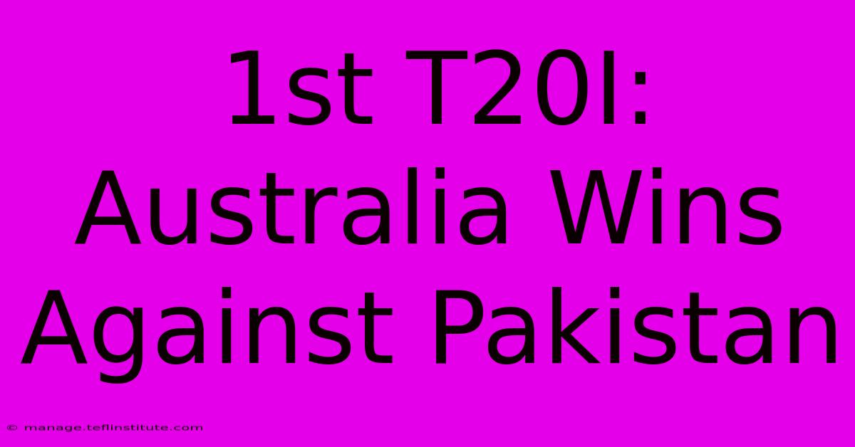 1st T20I: Australia Wins Against Pakistan