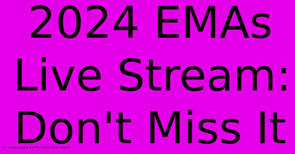 2024 EMAs Live Stream: Don't Miss It