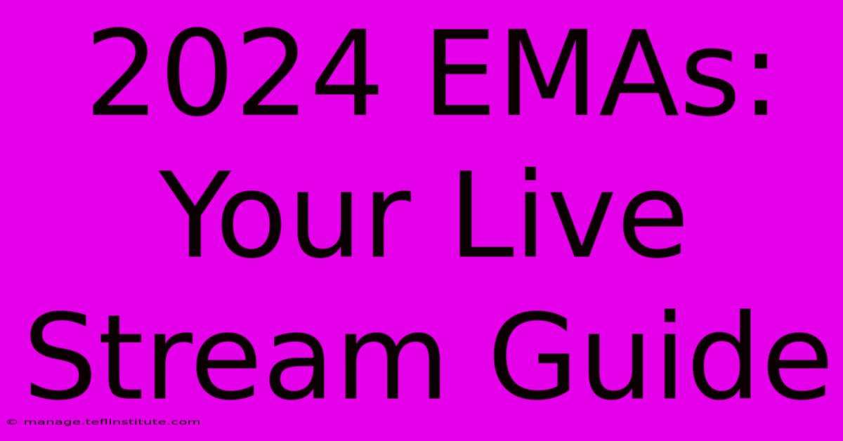 2024 EMAs: Your Live Stream Guide 