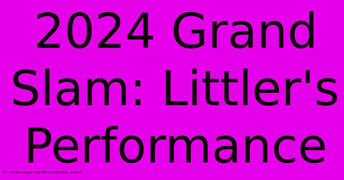 2024 Grand Slam: Littler's Performance