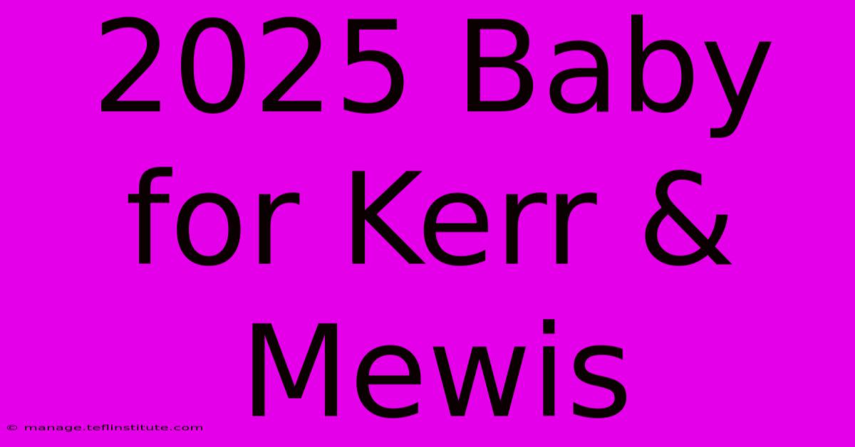 2025 Baby For Kerr & Mewis