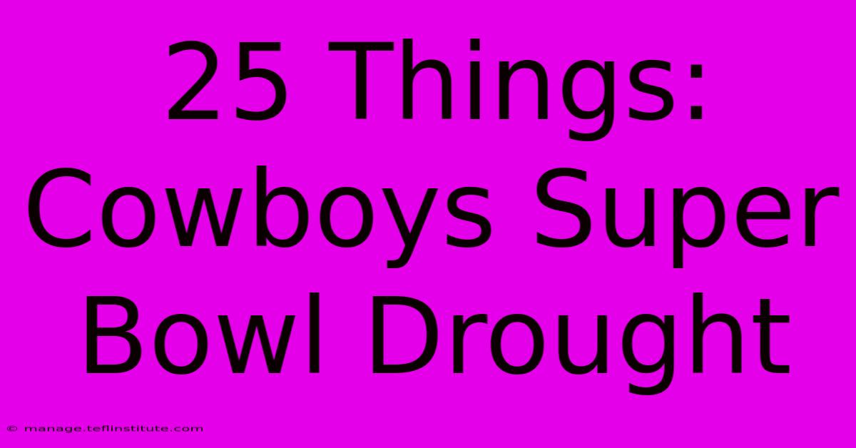 25 Things: Cowboys Super Bowl Drought