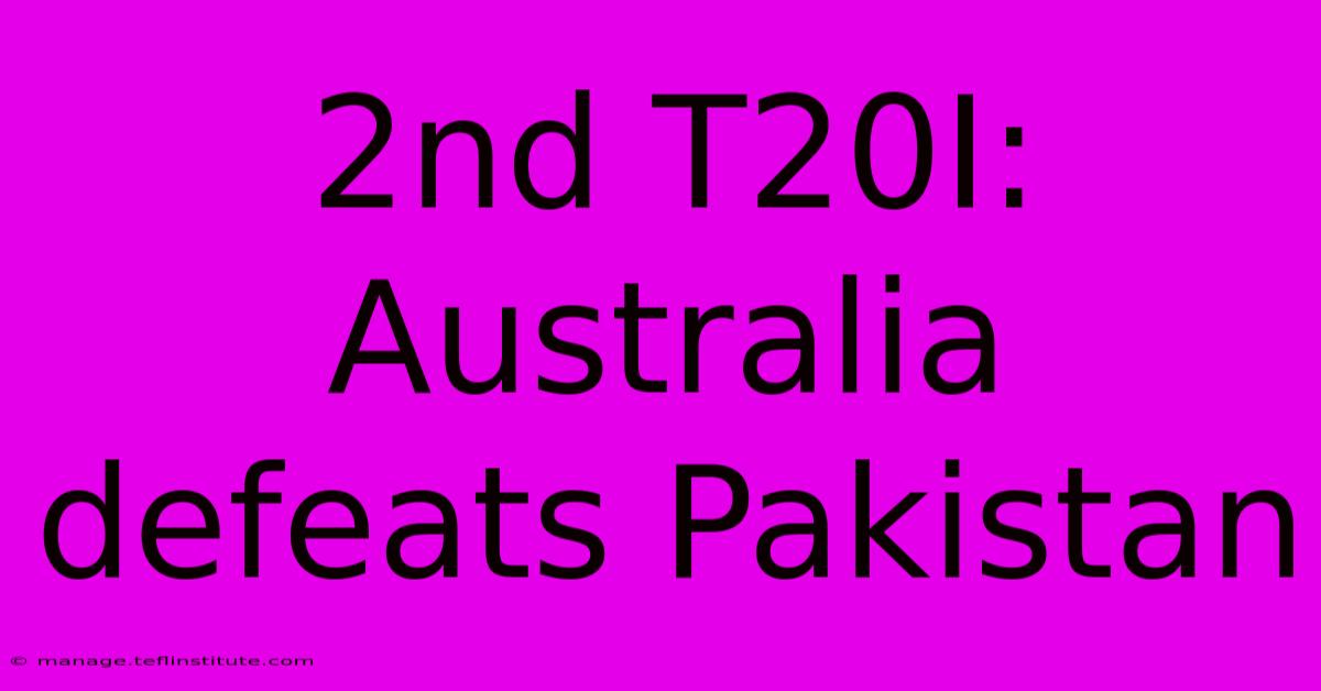 2nd T20I: Australia Defeats Pakistan