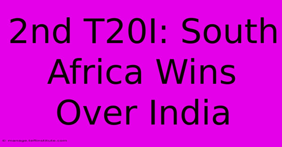 2nd T20I: South Africa Wins Over India