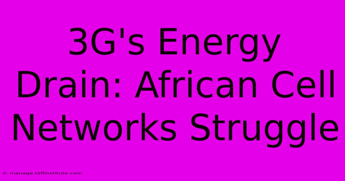 3G's Energy Drain: African Cell Networks Struggle