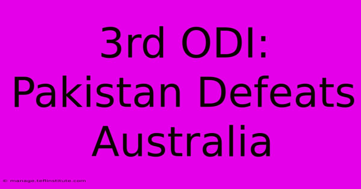 3rd ODI: Pakistan Defeats Australia