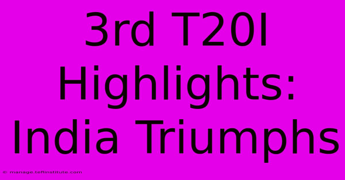 3rd T20I Highlights: India Triumphs