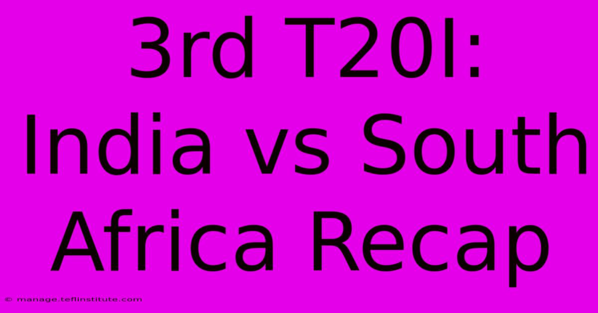 3rd T20I: India Vs South Africa Recap 