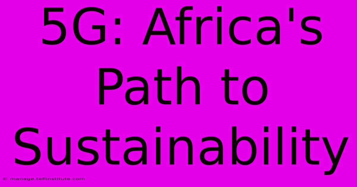 5G: Africa's Path To Sustainability