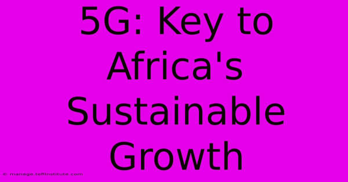 5G: Key To Africa's Sustainable Growth