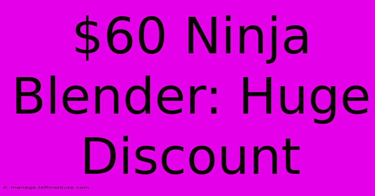 $60 Ninja Blender: Huge Discount