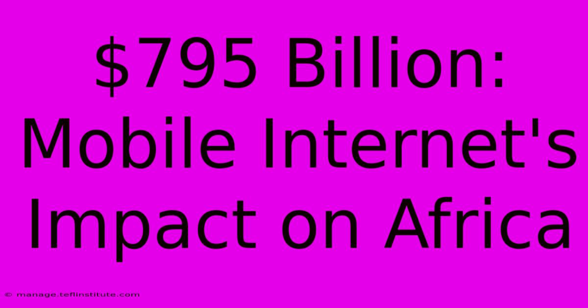 $795 Billion: Mobile Internet's Impact On Africa 