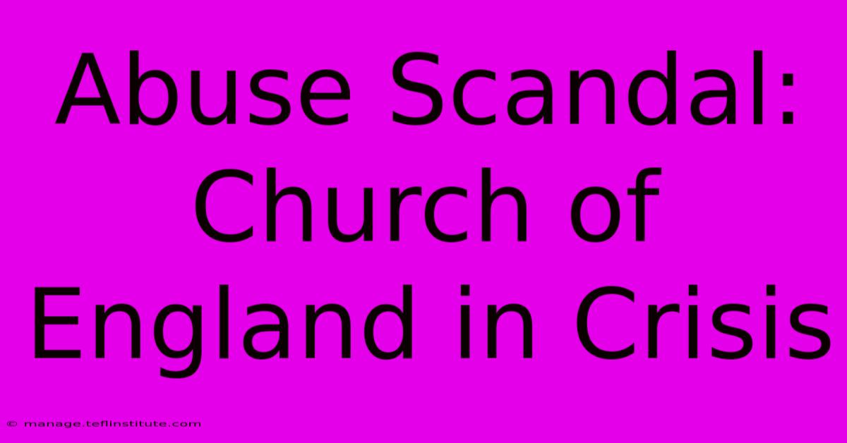 Abuse Scandal: Church Of England In Crisis 