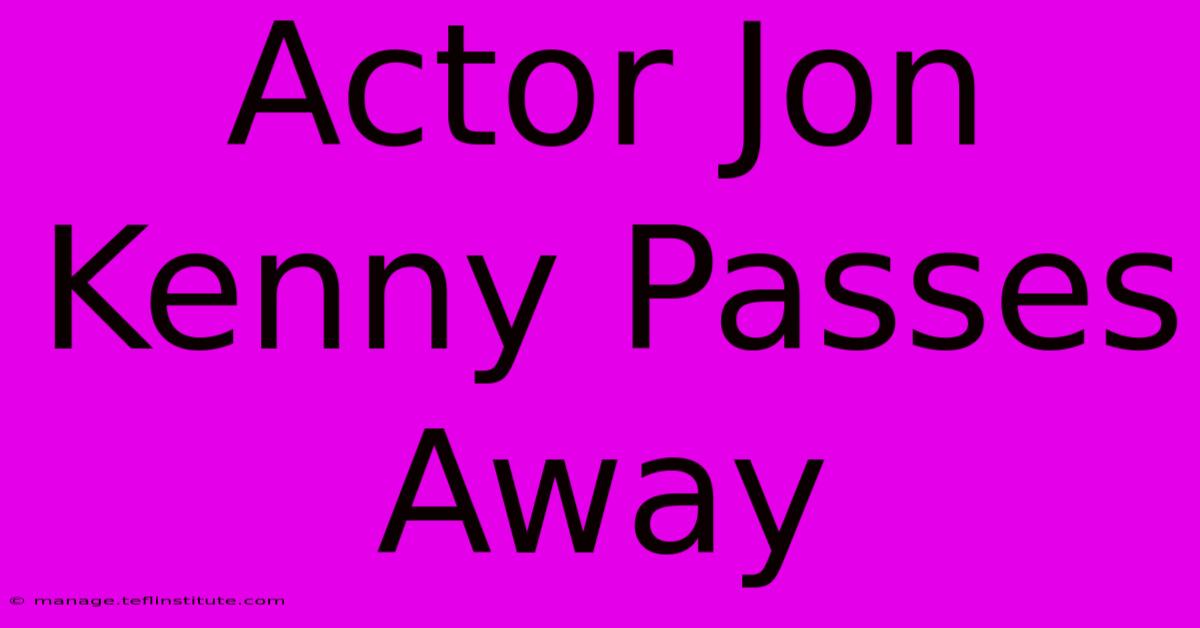 Actor Jon Kenny Passes Away