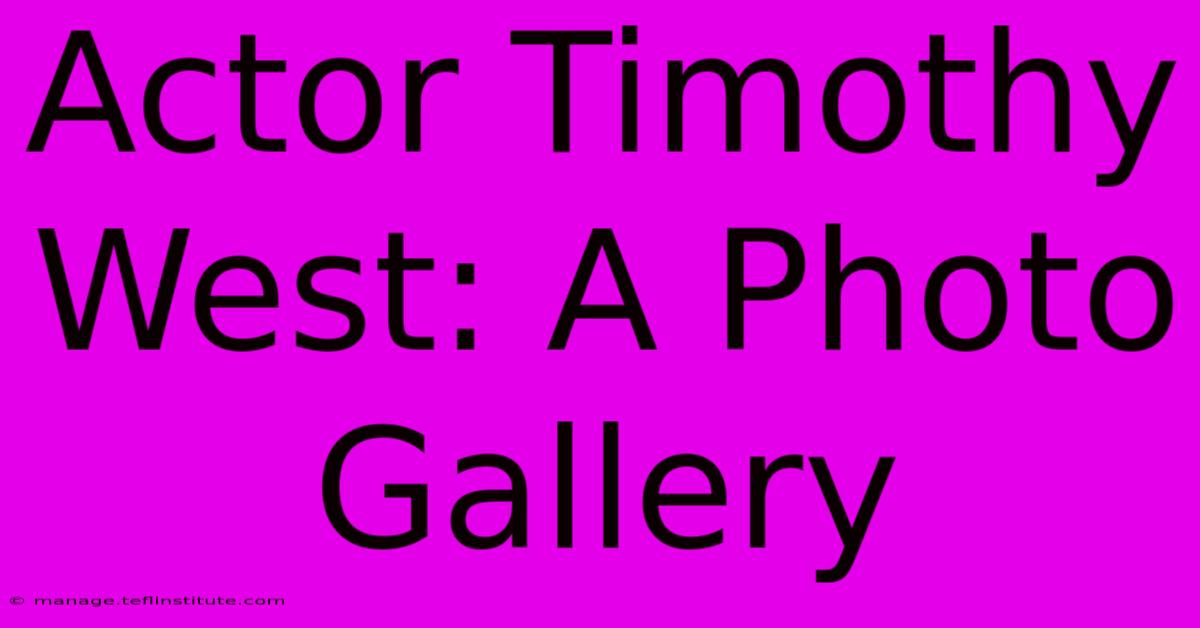 Actor Timothy West: A Photo Gallery 