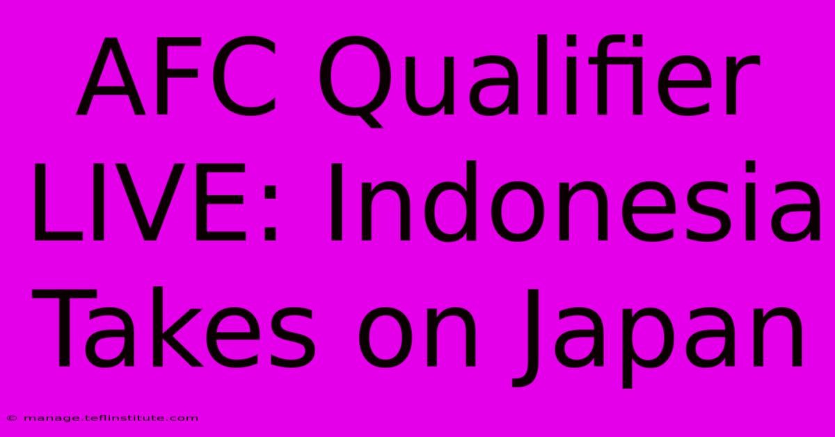 AFC Qualifier LIVE: Indonesia Takes On Japan