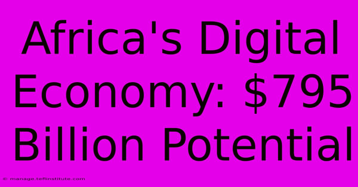 Africa's Digital Economy: $795 Billion Potential