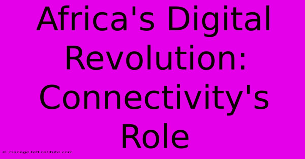 Africa's Digital Revolution: Connectivity's Role 