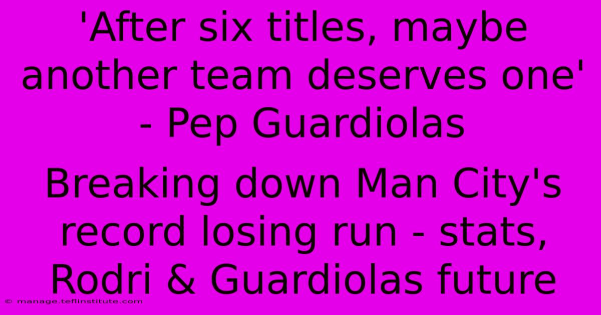 'After Six Titles, Maybe Another Team Deserves One' - Pep Guardiolas
Breaking Down Man City's Record Losing Run - Stats, Rodri & Guardiolas Future