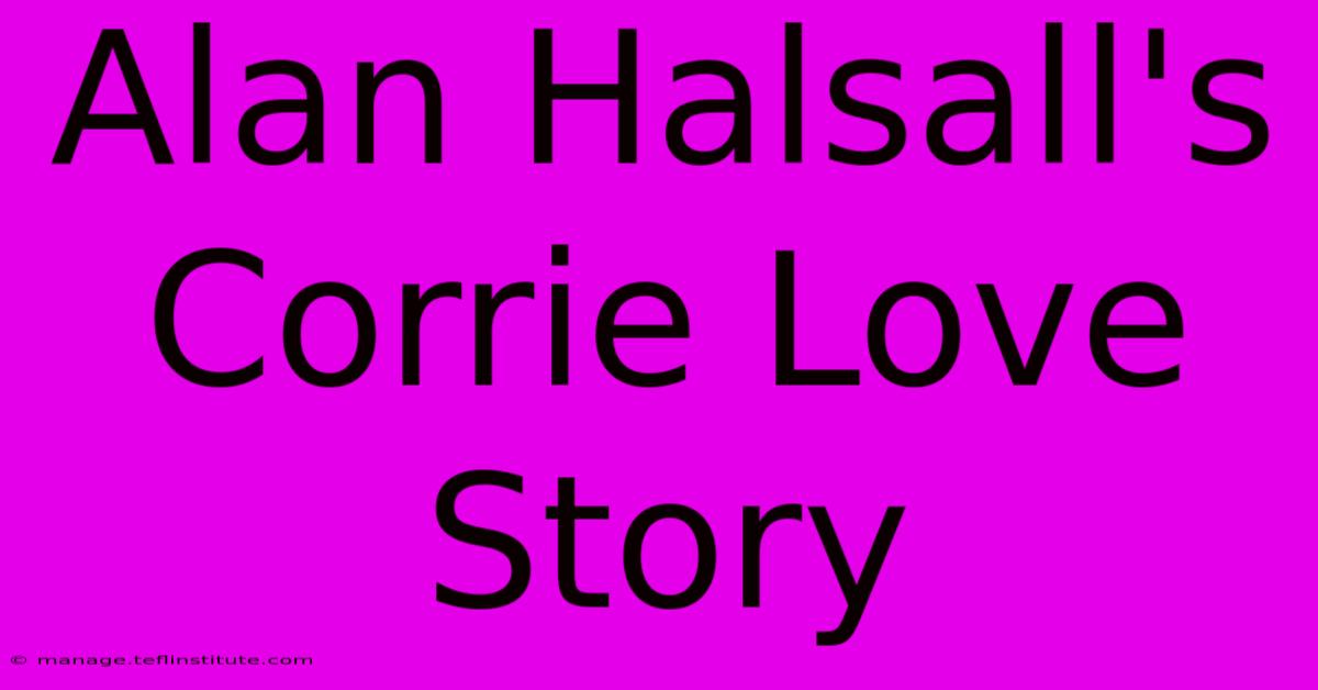 Alan Halsall's Corrie Love Story