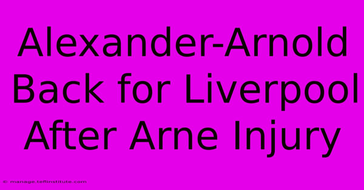 Alexander-Arnold Back For Liverpool After Arne Injury