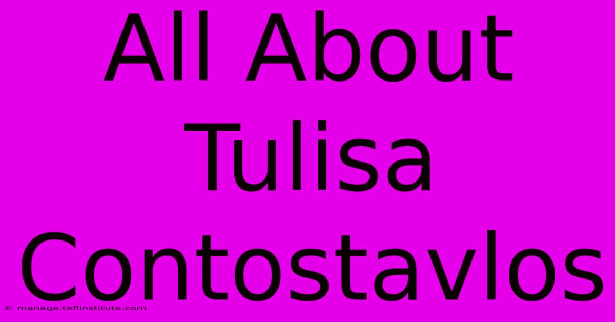 All About Tulisa Contostavlos