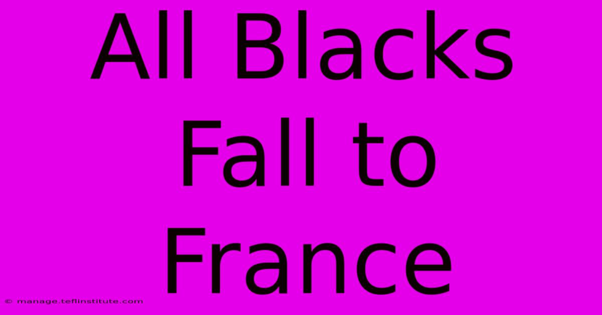 All Blacks Fall To France