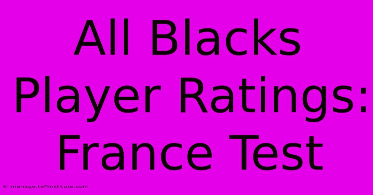 All Blacks Player Ratings: France Test