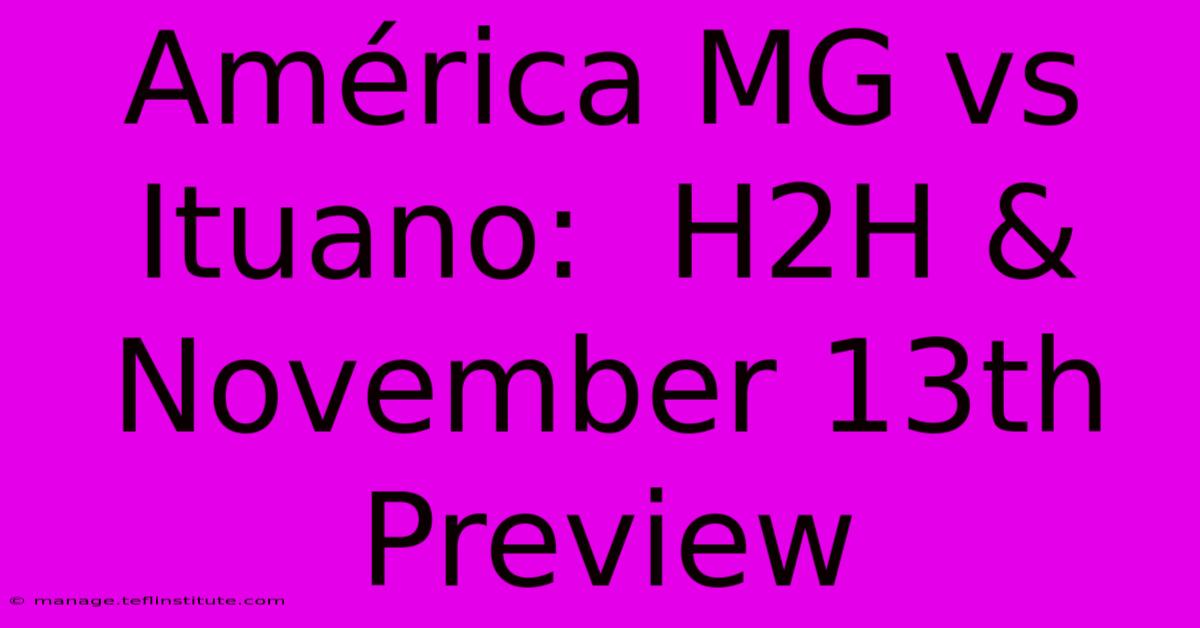 América MG Vs Ituano:  H2H & November 13th Preview