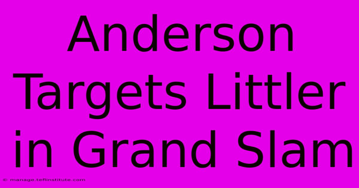 Anderson Targets Littler In Grand Slam