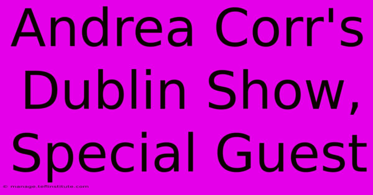 Andrea Corr's Dublin Show, Special Guest