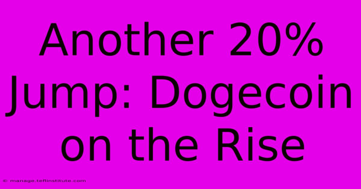 Another 20% Jump: Dogecoin On The Rise