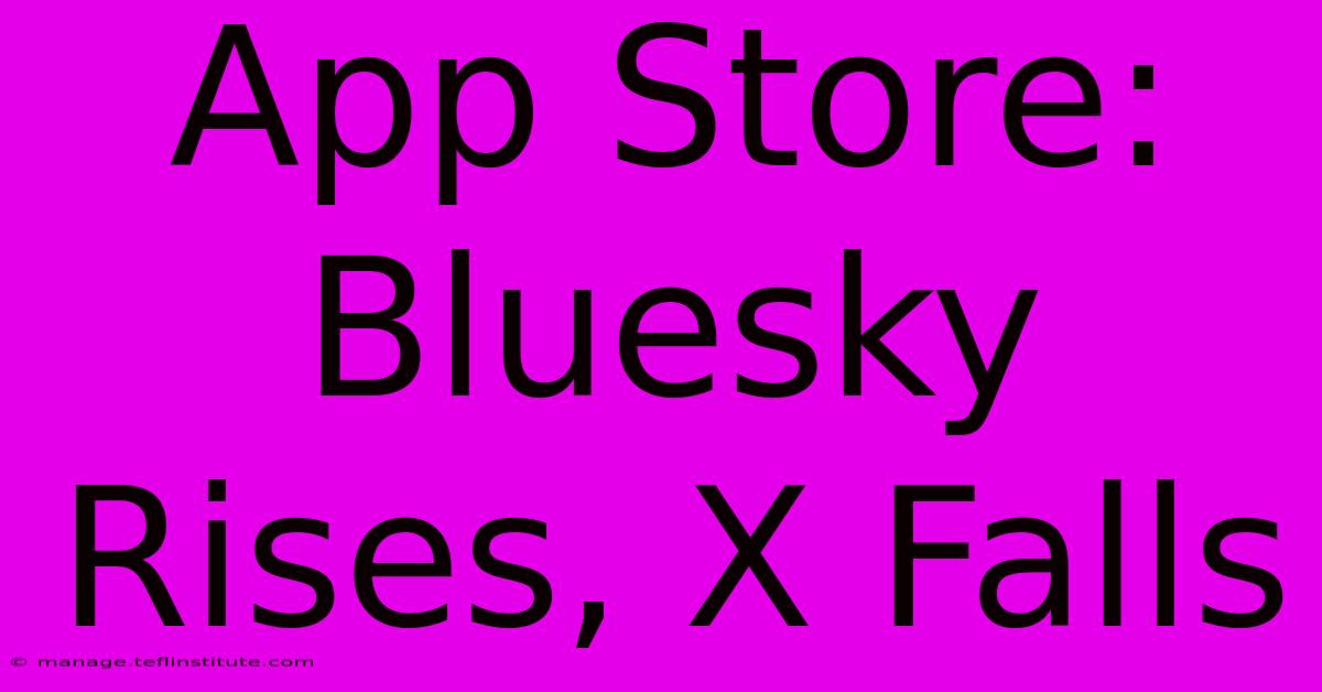 App Store: Bluesky Rises, X Falls