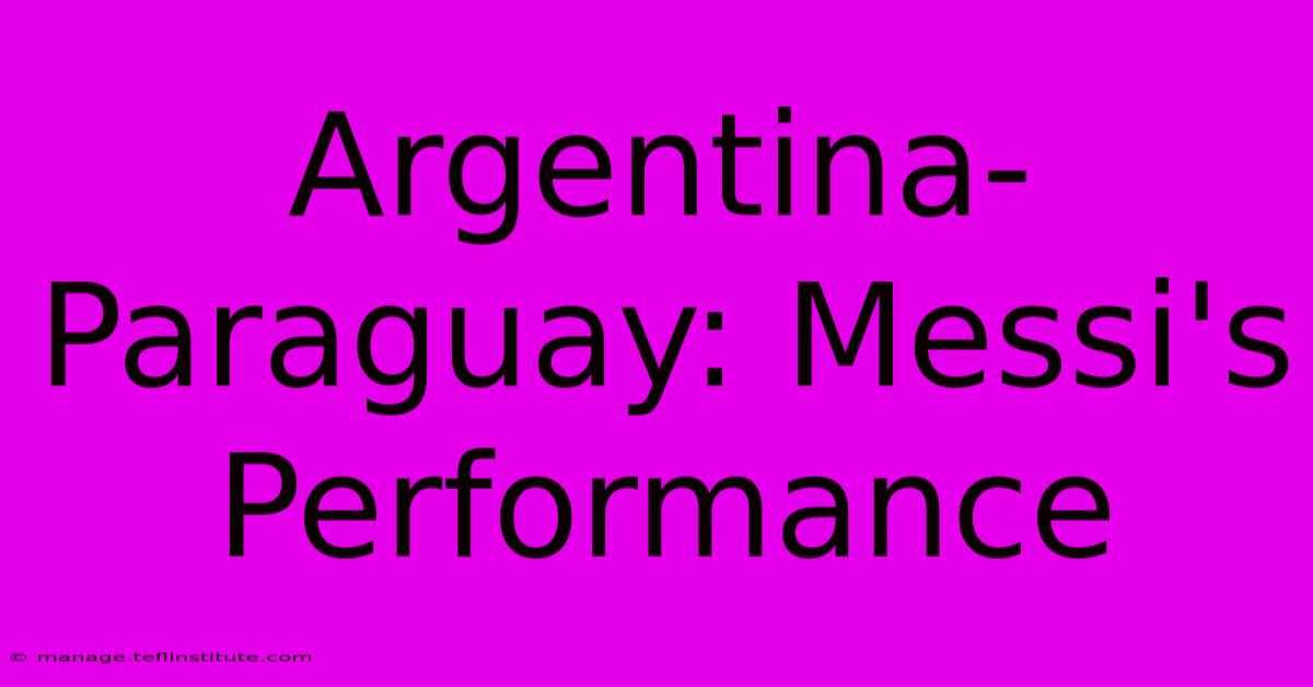 Argentina-Paraguay: Messi's Performance