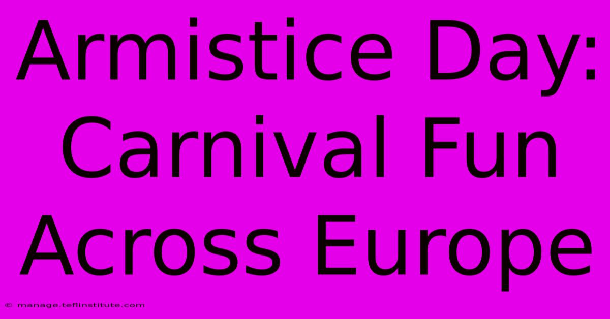 Armistice Day: Carnival Fun Across Europe