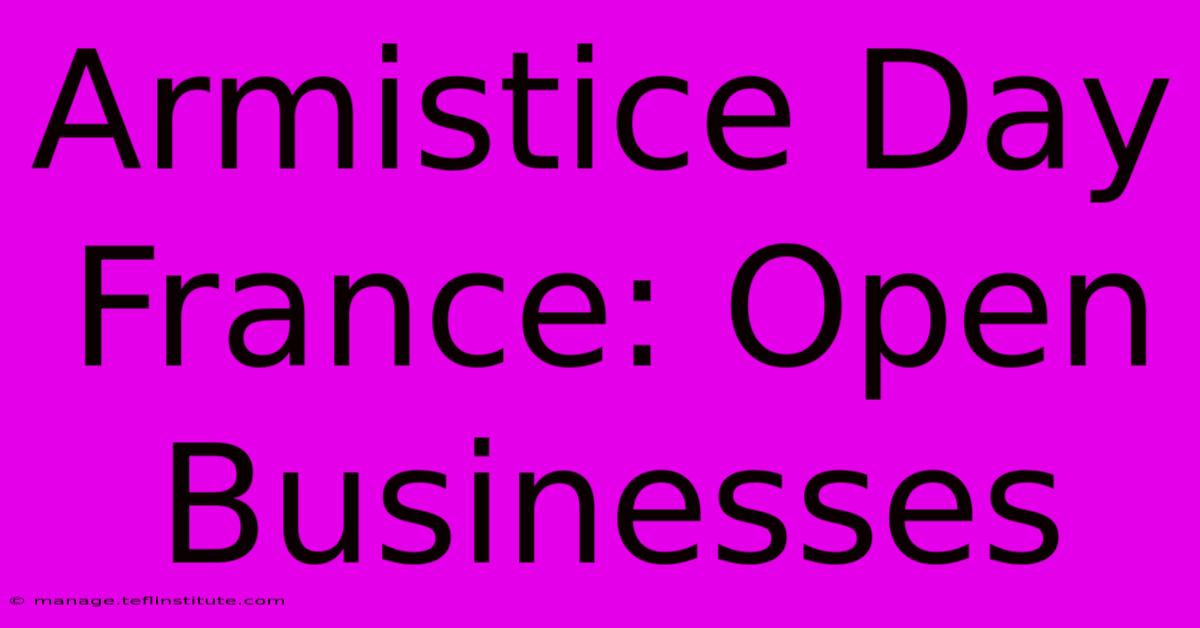 Armistice Day France: Open Businesses