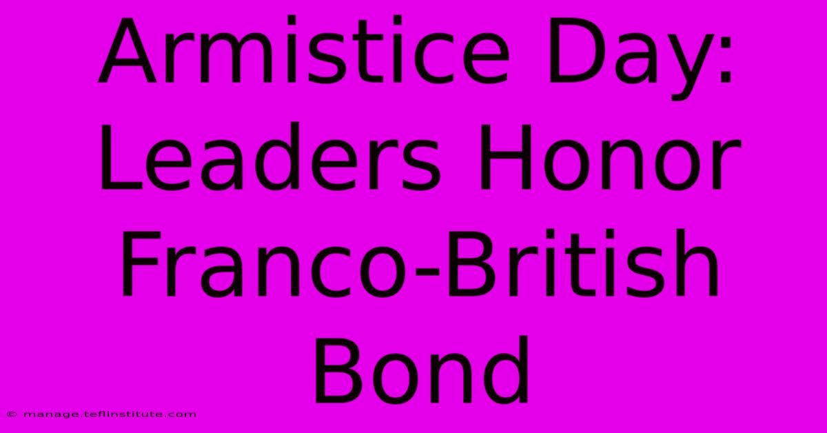 Armistice Day: Leaders Honor Franco-British Bond