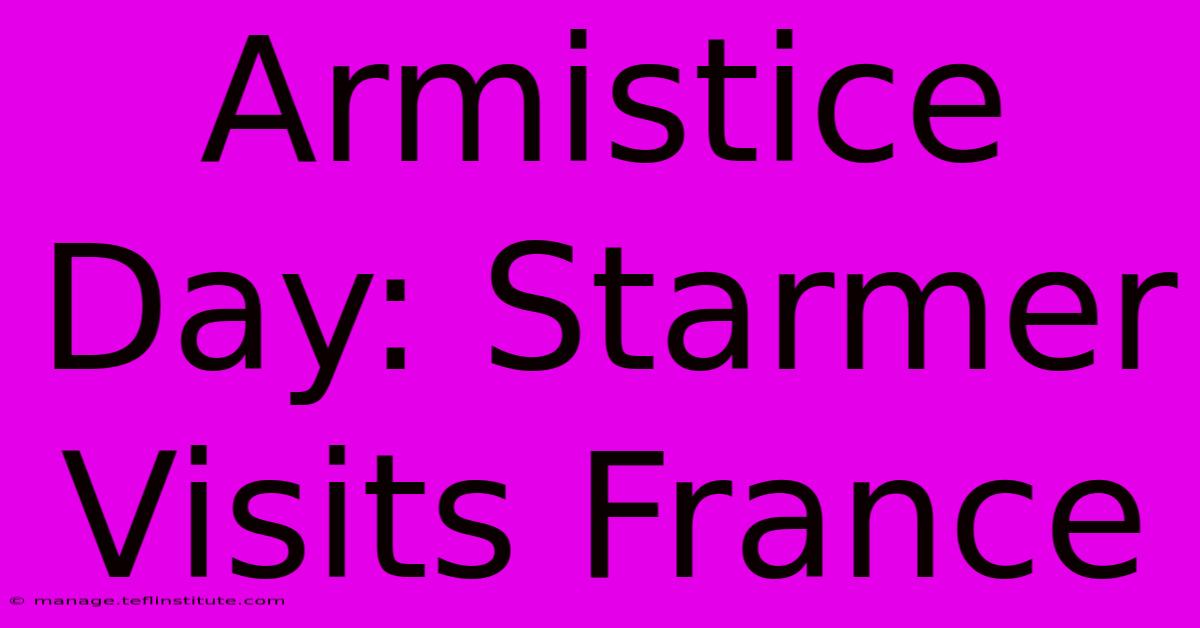 Armistice Day: Starmer Visits France