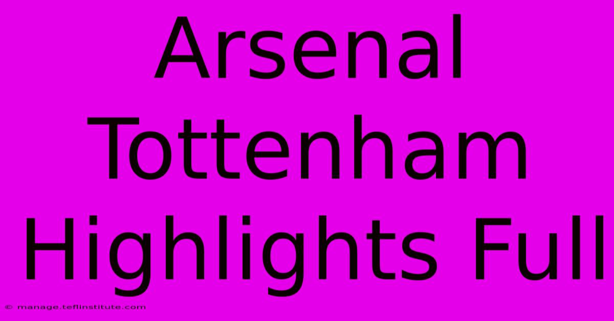 Arsenal Tottenham Highlights Full