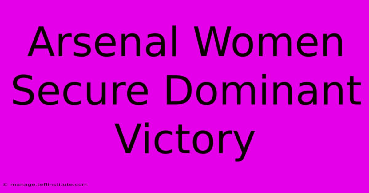 Arsenal Women Secure Dominant Victory