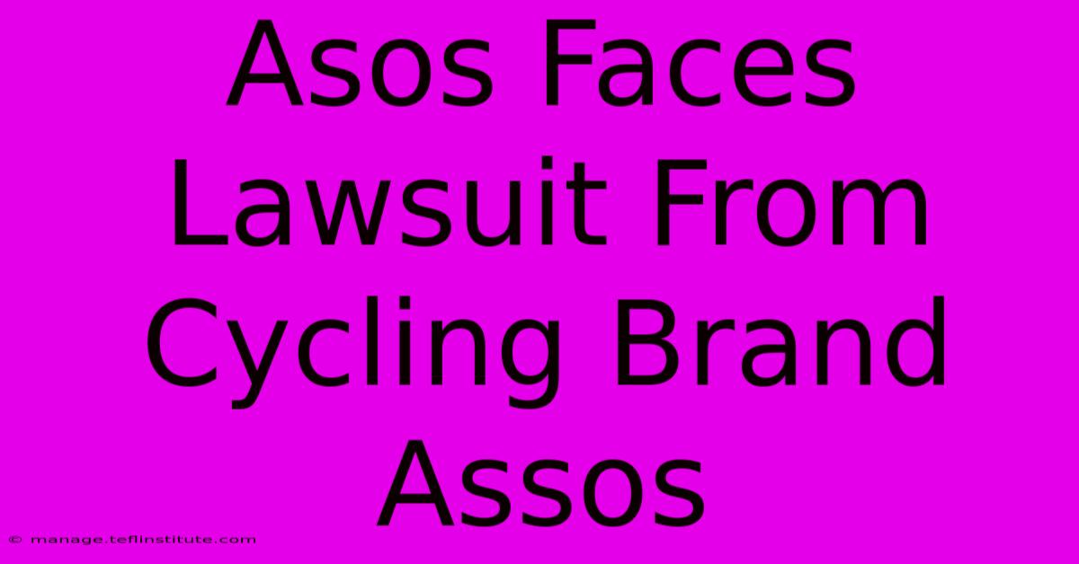 Asos Faces Lawsuit From Cycling Brand Assos 