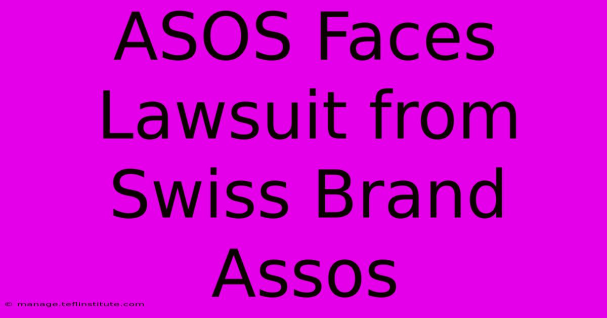 ASOS Faces Lawsuit From Swiss Brand Assos