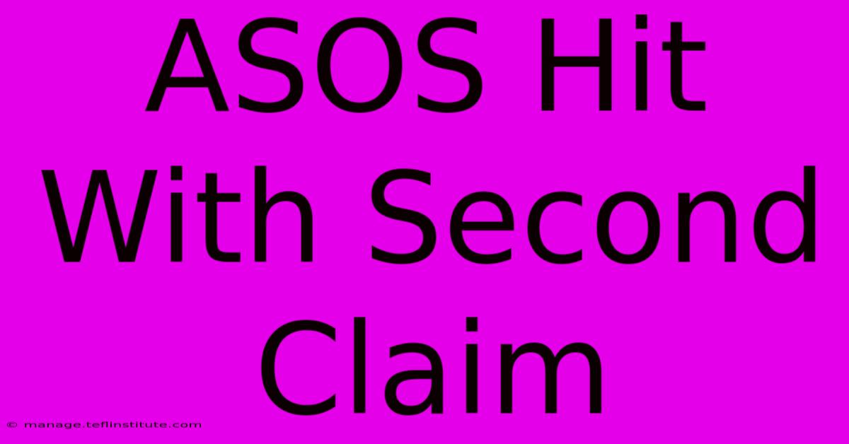 ASOS Hit With Second Claim